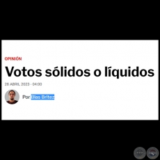 VOTOS SÓLIDOS O LÍQUIDOS - Por BLAS BRÍTEZ - Viernes, 28 de Abril de 2023